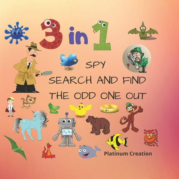 3 in 1 Spy Search and Find the Odd One O 3 in 1 Spy Search And Find The Odd One Out: Children First 3 in 1 Activity Puzzle Book With Solutions Great For Kids Fro, Book 1, (Paperback)