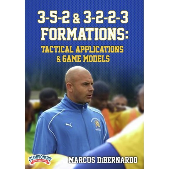 3-5-2 AND 3-2-2-3 FORMATIONS: TACTICAL APPLICATIONS & GAME MODELS (DIBERNARDO)