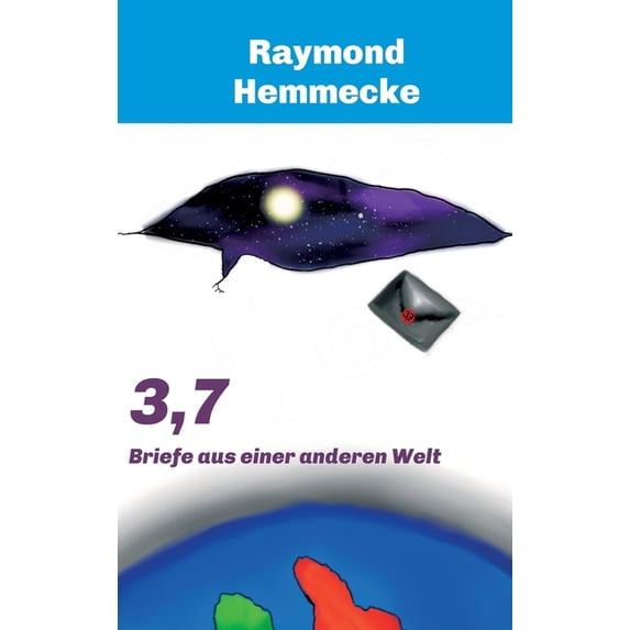 3,7 : Briefe aus einer anderen Welt (Hardcover)