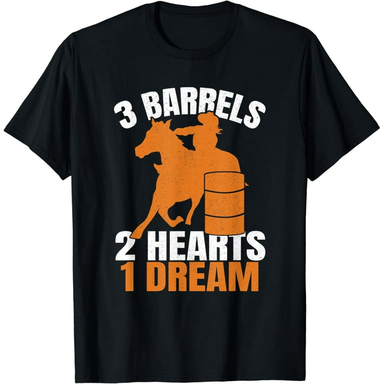 3 Barrels 2 Hearts 1 Dream Barrel Race Horse Barrel Racing T Shirt Walmart