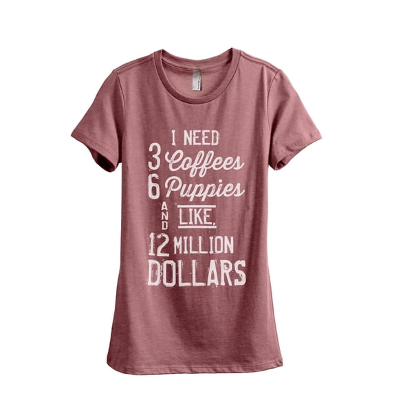3 Coffees 6 Puppies Million Dollars Women's Fashion Relaxed T-Shirt Tee Heather Rouge X-Large