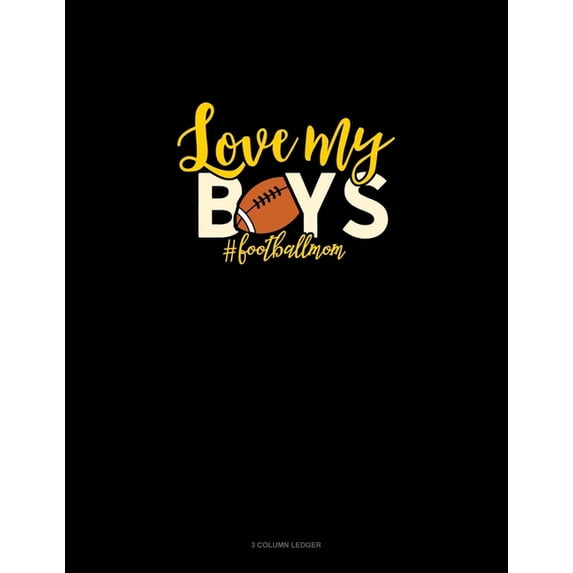 3 Column Ledger: Love My Boys #Footballmom : 3 Column Ledger (Series #894) (Paperback)