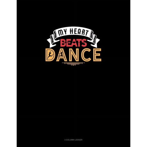 3 Column Ledger: My Heart Beats Dance : 3 Column Ledger (Series #731) (Paperback)