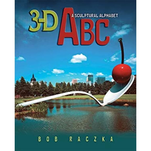 Pre-Owned 3-D ABC: A Sculptural Alphabet (Bob Raczka's Art Adventures) (Paperback) 0822564742 9780822564744