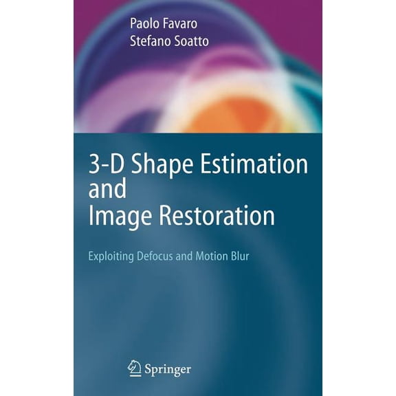 3-D Shape Estimation and Image Restoration: Exploiting Defocus and Motion-Blur, (Hardcover)