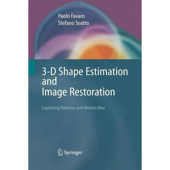 3-D Shape Estimation and Image Restoration: Exploiting Defocus and Motion-Blur, (Paperback)