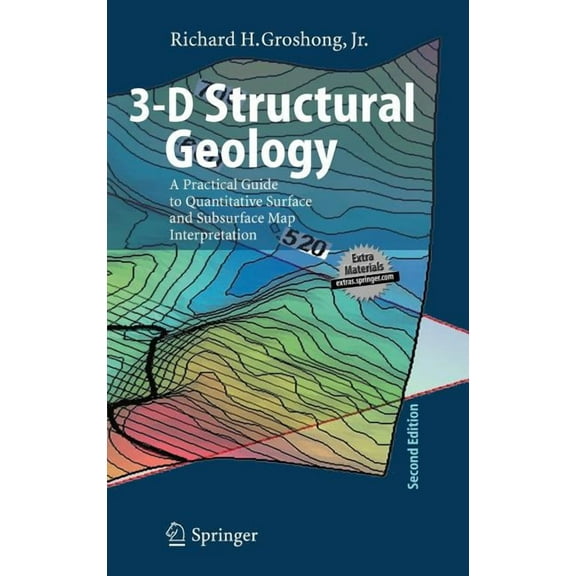 3-D Structural Geology: A Practical Guide to Quantitative Surface and Subsurface Map Interpretation, (Hardcover)