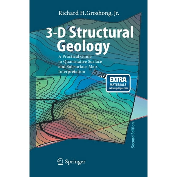 3-D Structural Geology: A Practical Guide to Quantitative Surface and Subsurface Map Interpretation, (Paperback)