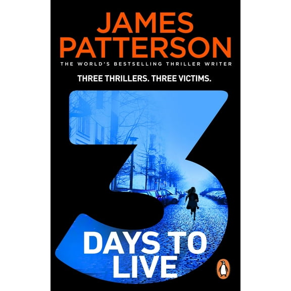 3 Days to Live: Three Thrillers. Three Victims. (Paperback) by James Patterson