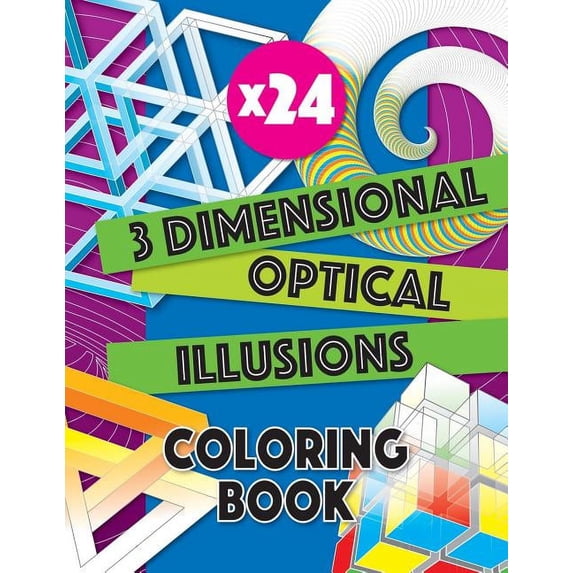 3 Dimensional Optical Illusions Coloring Book: Adult Coloring Book to Help You Relax and Wind Down. Get Creative with Yo, (Paperback)