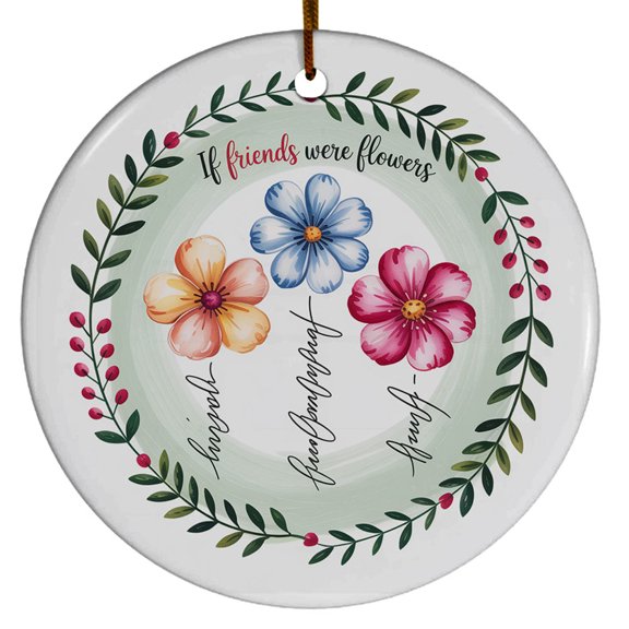 3 Friends Christmas Ornament Keepsake, If Friends were Flowers I'd Pick You Christmas Ornament Xmas 2025, Customized Names Friendship Christmas Ornament