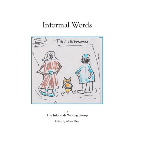 3: Informal Words: An anthology of writing by the Informals Writing Group (Paperback)