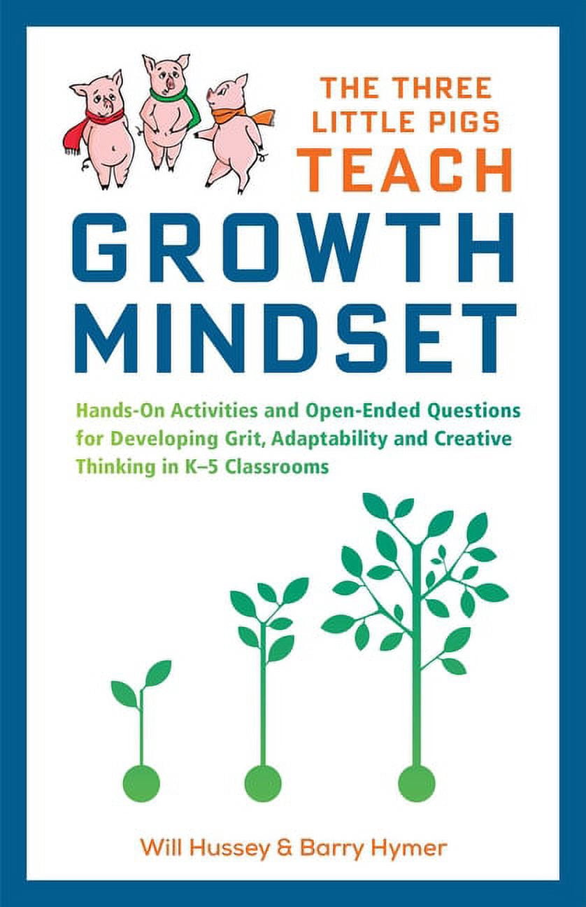 3 Little Pigs Growth Mindset: The Three Little Pigs Teach Growth Mindset : Hands-On Activities and Open-Ended Questions For Developing Grit, Adaptability and Creative Thinking In K-5 Classrooms (Paperback)