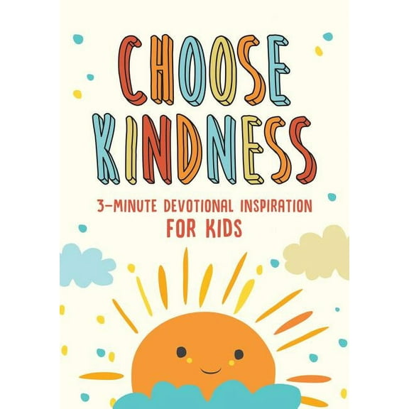 3-Minute Devotions Choose Kindness: 3-Minute Devotional Inspiration for Kids, (Paperback)