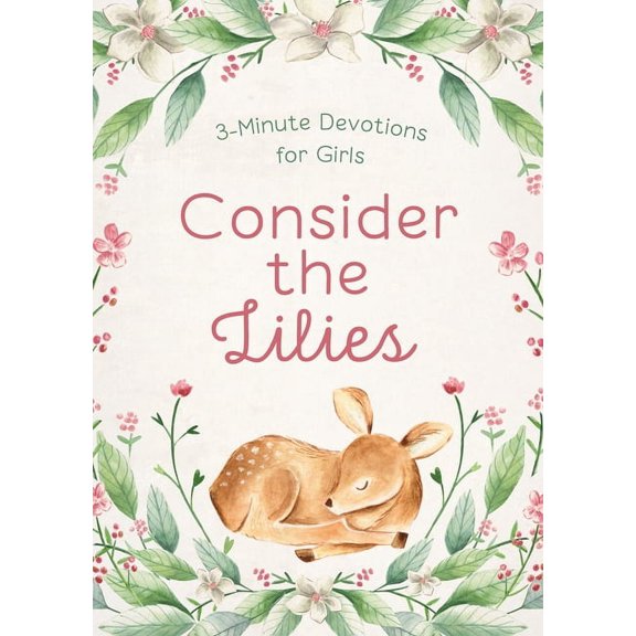 3-Minute Devotions Consider the Lilies: 3-Minute Devotions for Girls, (Paperback)