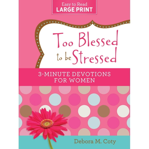 3-Minute Devotions: Too Blessed to be Stressed: 3-Minute Devotions for Women Large Print Edition (Paperback)