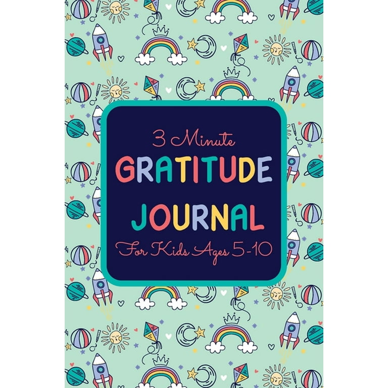 3 Minute Gratitude Journal for Kids Ages 5-10 : A gratitude 