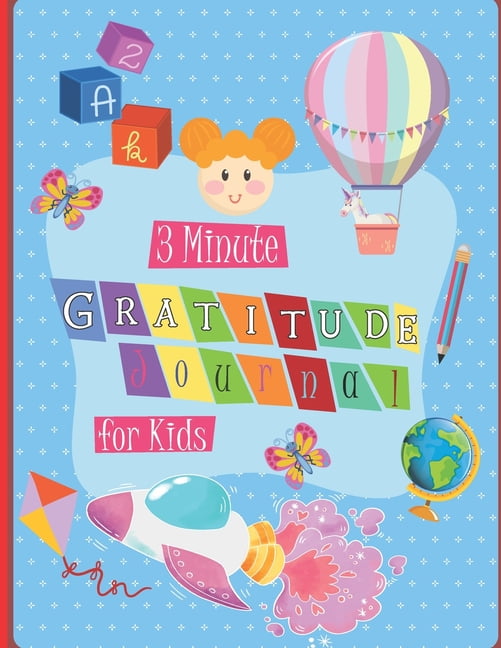 3 Minute Gratitude Journal for Kids: A Notebook With Prompts to Teach ...