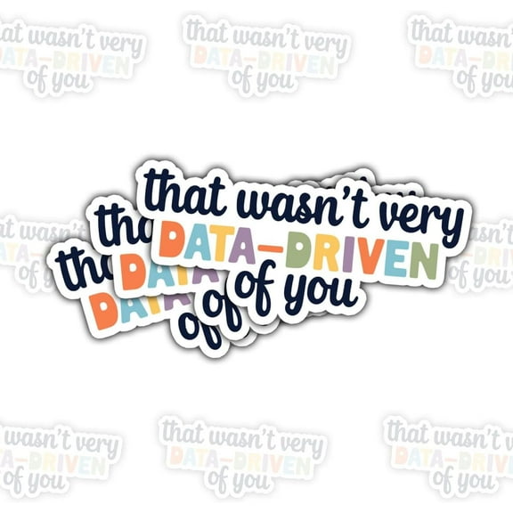 (3 PCS) That Wasn't Very Data-Driven of You Sticker Funny Geek Quote Vinyl Decal Waterproof for Laptop, Water Bottle, Phone Case, Notebook Gift for Programmers, Data Analysts (3 Inch)