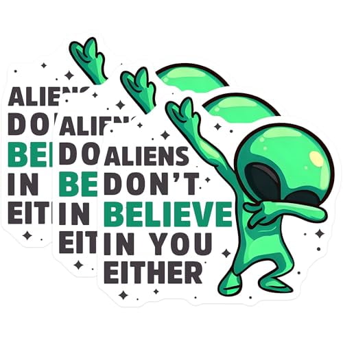 (3 Pack) Alien Decals - Funny Alien Stickers - Extra Terrestrial - Aliens Don't Believe in You Either - 3 Inches On Longest Side - Easy Peel & Apply - Made in USA - 3MCS6533