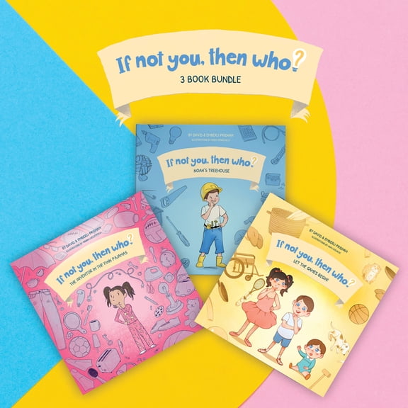 3-Pack Bundle: If Not You, Then Who? Series Volumes 1, 2, 3 | The Inventor In The Pink Pajamas, Noah's Treehouse and Let The Games Begin | Teach Young Readers How Curiosity Leads to Useful Inventions