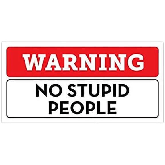 3 Pack - Funny Warning No Stupid People Bumper Sticker Vinyl Decal