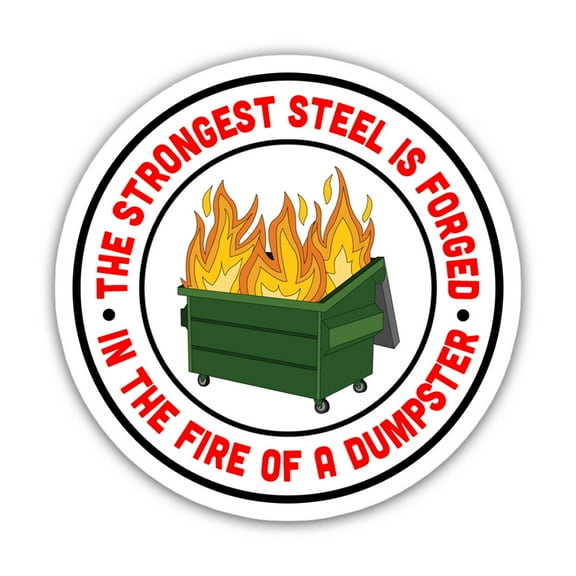 (3 Pcs/Pack) The Strongest Steel is Forged in The Fire of a Dumpster Sticker, Dumpster Fire Custome Sticker for Laptop Water Bottle Phone Car Tent Van Bumper Window Helmet, Stickers 3x4 inch