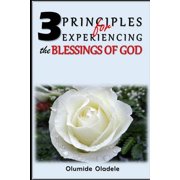 3 Principles for Experiencing the Blessings of God Paperback
