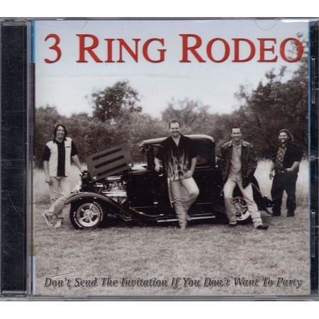 3 Ring Rodeo - Don't Send The Invitation If You Don't Want To Party - CD