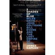 3 Shades of Blue Miles Davis, John Coltrane, Bill Evans, and the Lost Empire of Cool, Paperback