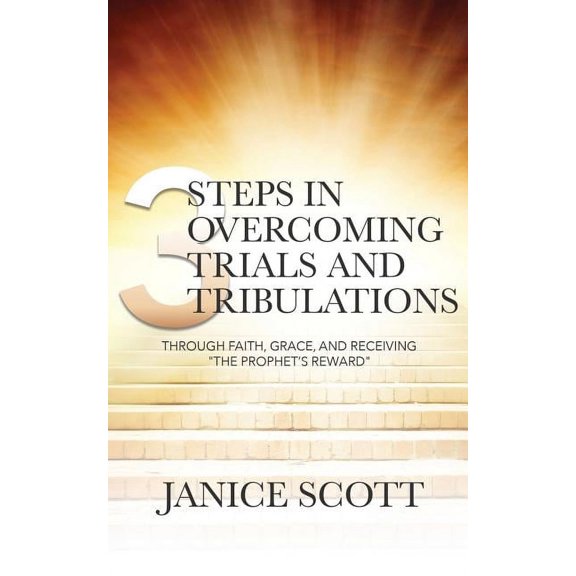 3 Steps in Overcoming Trials and Tribulations (Paperback)