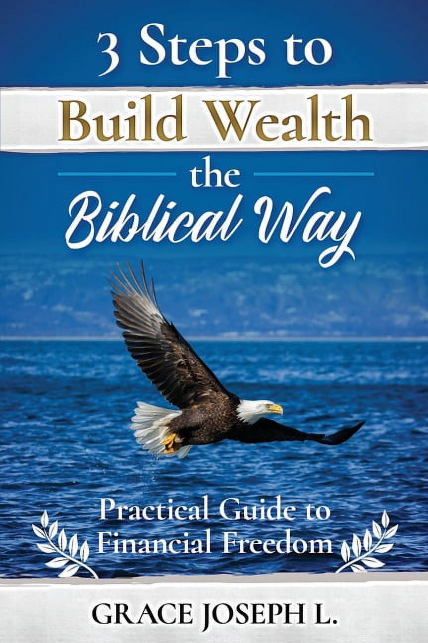 3 Steps to Build Wealth the Biblical Way: Practical Guide to Financial ...