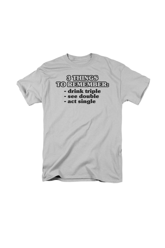 3 Things To Remember Drink Triple See Double Act Single Saying Adult T-Shirt