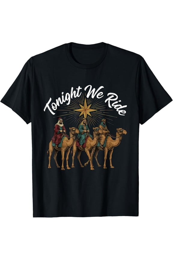 3 Wise Men Tonight We Ride Christmas T-Shirt- American fashion hot selling casual retro high quality 100% cotton T-shirt 1 piece