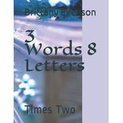 3 Words 8 Letters Times Two Paperback