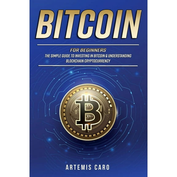 3 in 1 Box Set: Bitcoin for Beginners : The Simple Guide to Investing in Bitcoin & Understanding Blockchain Cryptocurrency (Series #1) (Paperback)