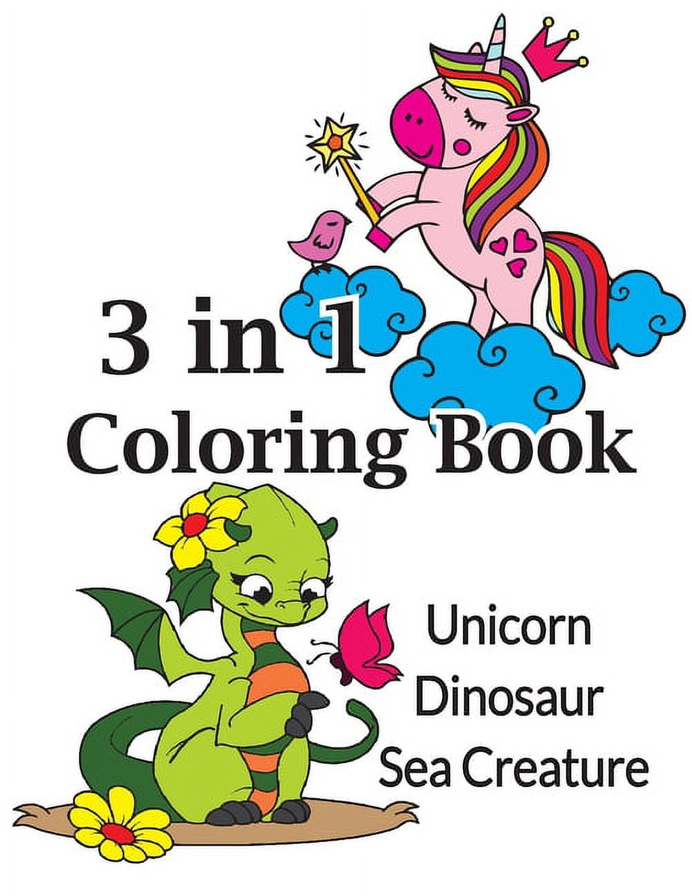 3 in 1 coloring book; Unicorn, Sea Creature, Dinosaur : 60 awesome illustrations for kids and teens (Paperback)