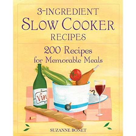 Pre-Owned 3-ingredient Slow Cooker Recipes: 200 Recipes for Memorable Meals Paperback
