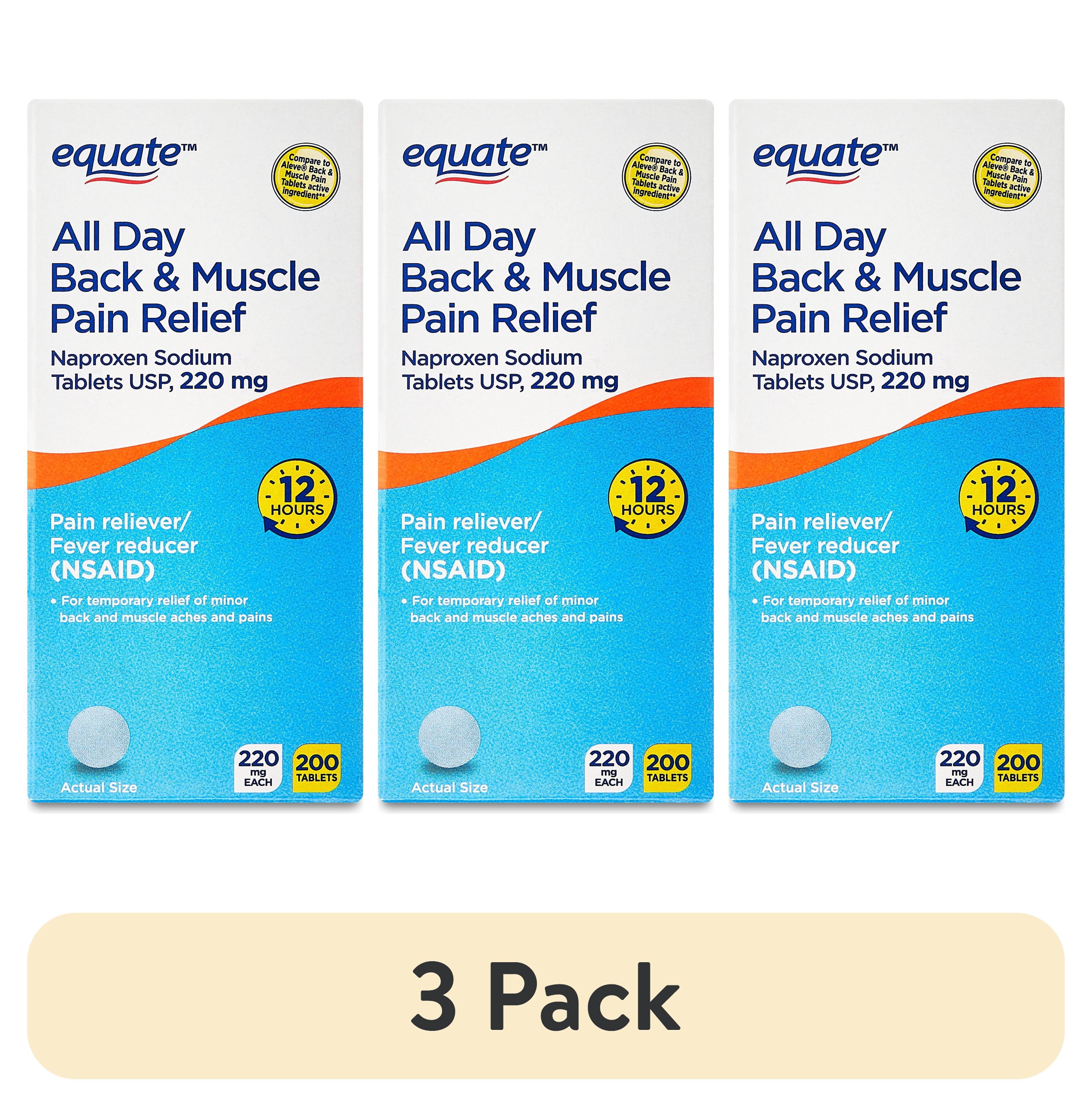 (3 pack) Equate All Day Back & Muscle Pain Relief Naproxen Sodium Tablets, 220mg, 200 Count, Compare to Aleve® Back and Muscle Pain Tablets Active Ingredient