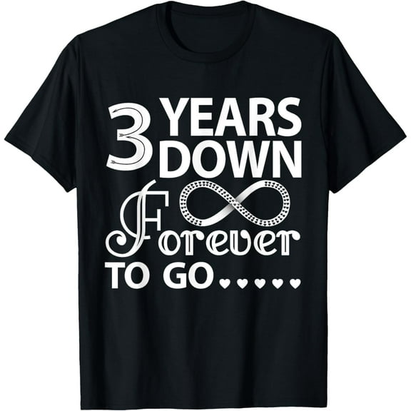 3 years down forever to go - 3rd Wedding Anniversary T-Shirt