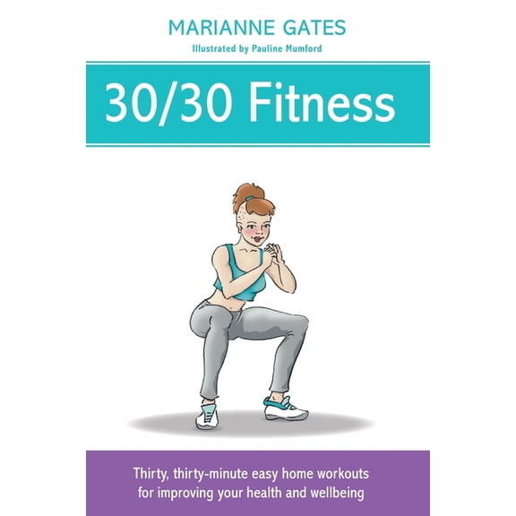 30/30 Fitness: Thirty, thirty-minute easy home workouts for improving your health and wellbeing, (Paperback)