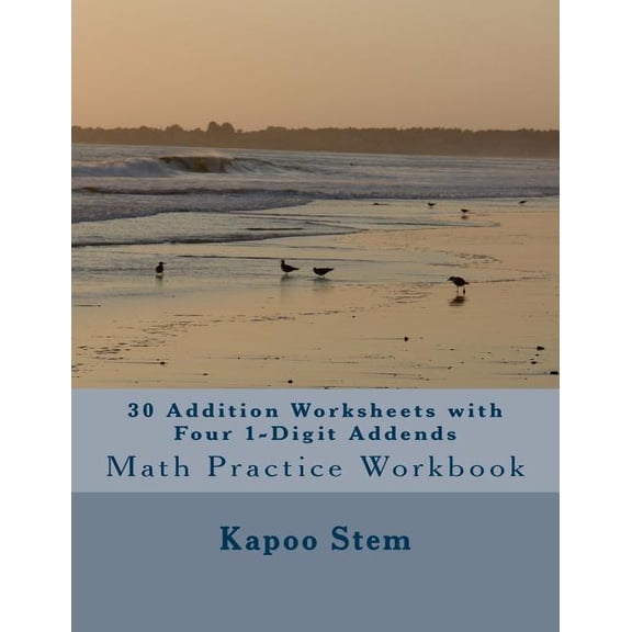 30 Days Math Addition: 30 Addition Worksheets with Four 1-Digit Addends: Math Practice Workbook (Paperback)