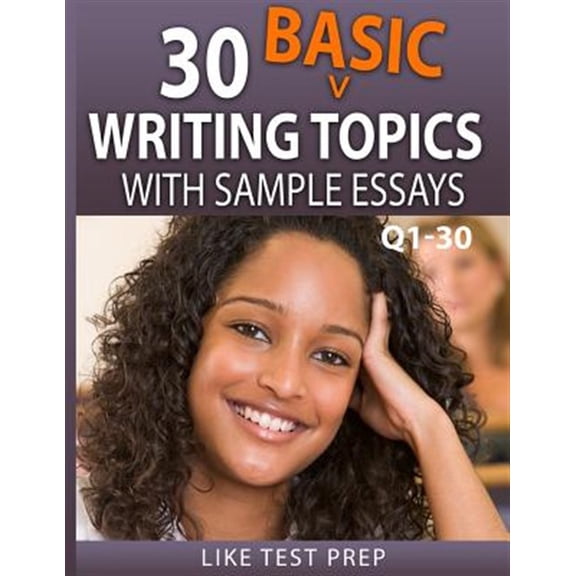 30 Basic Writing Topics With Sample Essays Q1-30