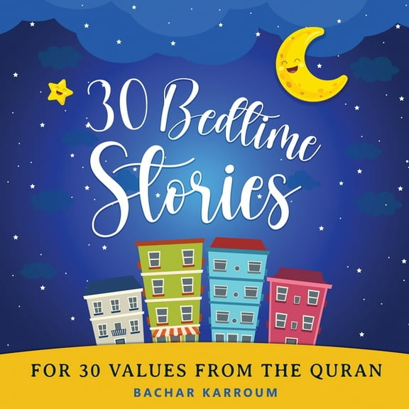 30 Bedtime Stories For 30 Values From the Quran: Islamic books for kids, (Paperback)