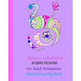 thumbnail image 1 of 30 Bird Designs: For Adult Relaxation: Adult Colouring Book, (Paperback), 1 of 1