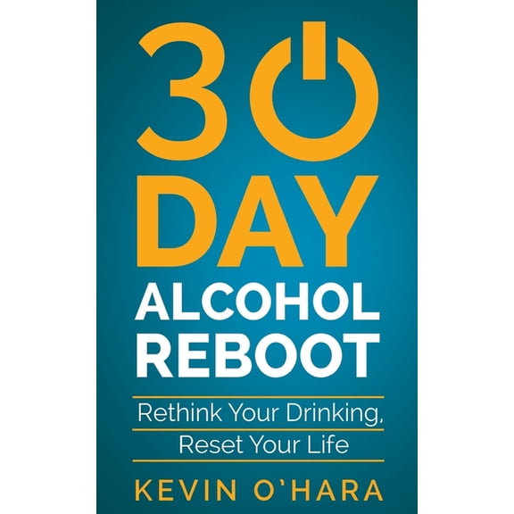 30 Day Alcohol Reboot: Rethink your drinking, reset your life (Paperback)