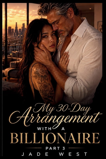 My 30-Day Arrangement with a Billionaire MY 30-DAY ARRANGEMENT WITH A BILLIONAIRE (Part Three): A Billionaire Romance of Love, Loss, and the Lore...continued, Book 3, (Paperback)