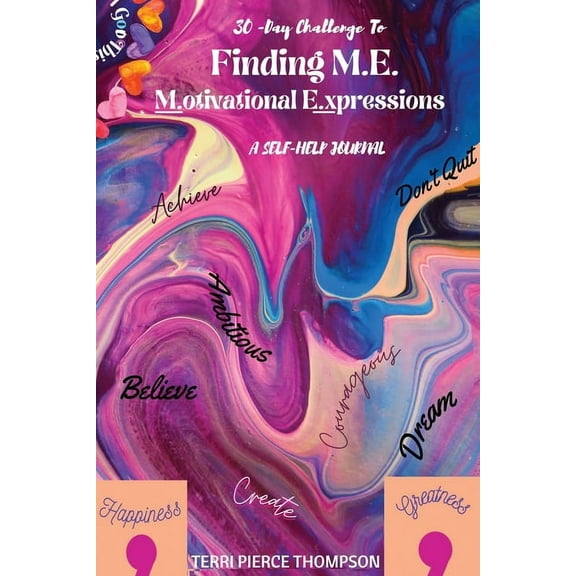 30-Day Challenge to FINDING M. E. Motivational Expressions A Self-Help Journal, (Paperback)