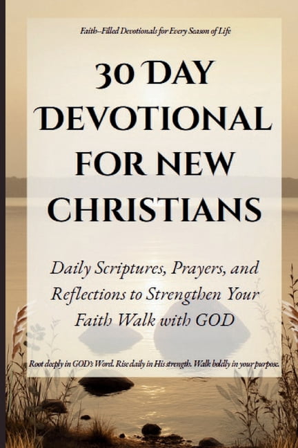 30 Day Devotional For New Christians: Daily Scriptures, Prayers, and Reflections to Strengthen Your Faith and Walk with , (Paperback)