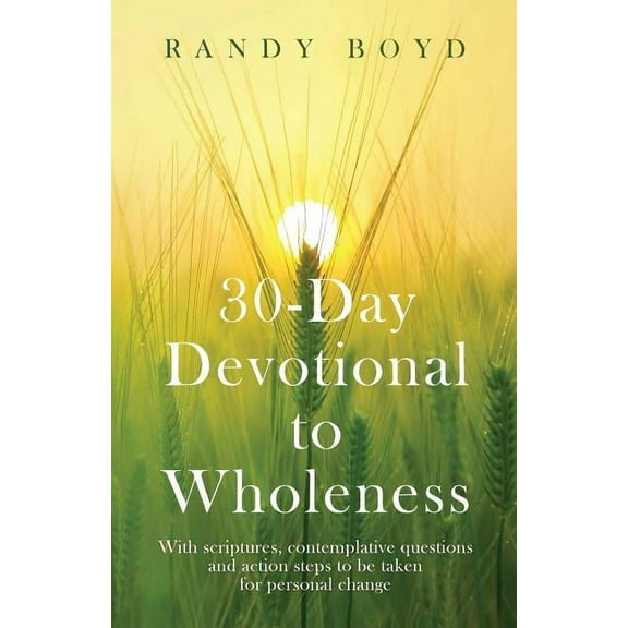 30-Day Devotional To Wholeness Paperback 0986398748 9780986398742 Randy Boyd